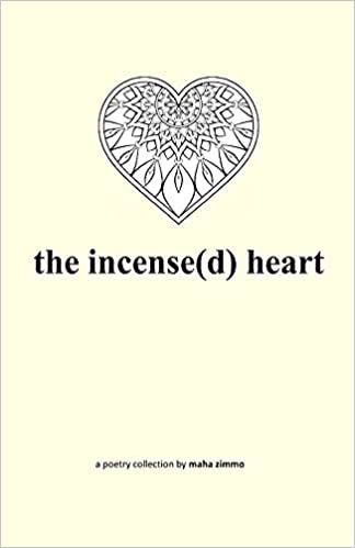 The Incense(d) Heart By Maha Zimmo